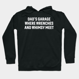 Dad's Garage Where Wrenches and Whimsy Meet Hoodie